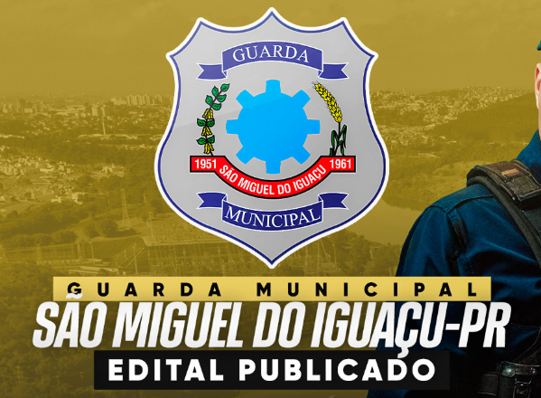 Concurso Guarda de São Miguel do Iguaçu: Edital Publicado